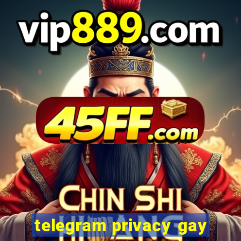 telegram privacy gay